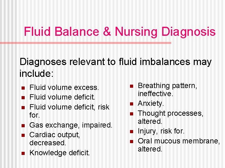 Fluid Balance & Nursing Diagnosis Diagnoses relevant to fluid imbalances may include: n n