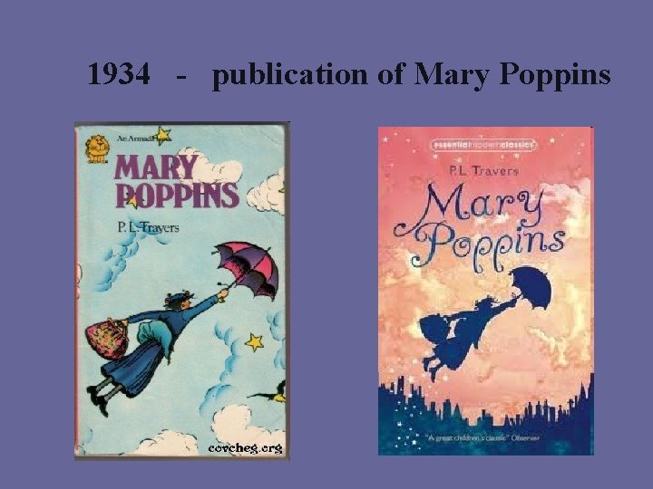 1934 - publication of Mary Poppins 