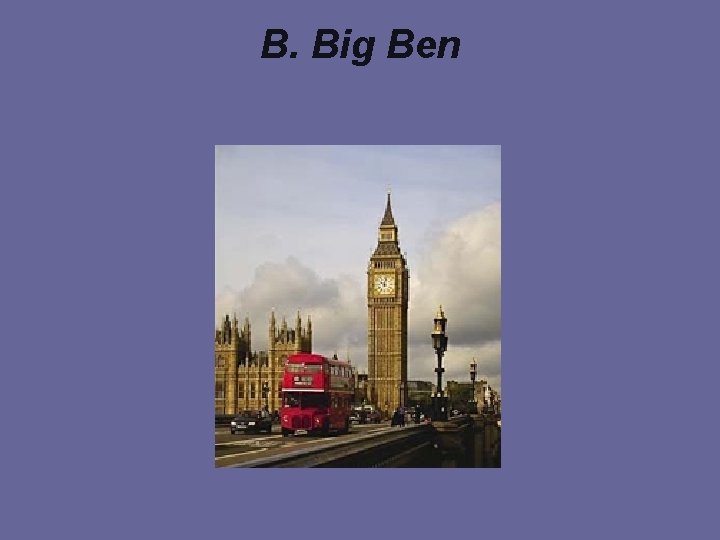 B. Big Ben 