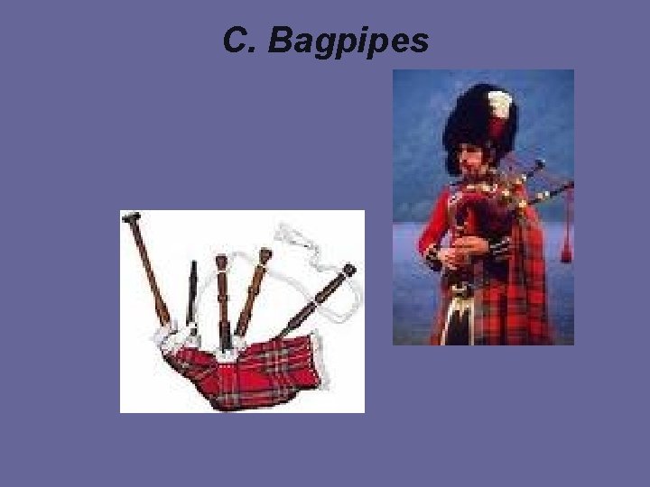 C. Bagpipes 