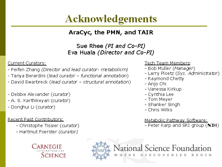 Acknowledgements Ara. Cyc, the PMN, and TAIR Sue Rhee (PI and Co-PI) Eva Huala