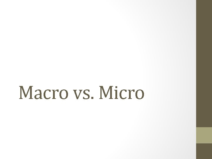 Macro vs. Micro 
