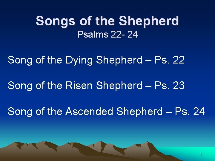 Songs of the Shepherd Psalms 22 - 24 Song of the Dying Shepherd –