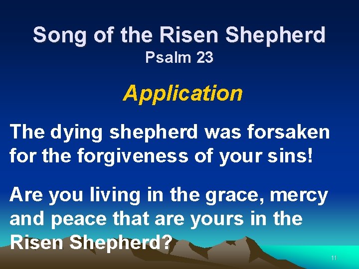 Song of the Risen Shepherd Psalm 23 Application The dying shepherd was forsaken for