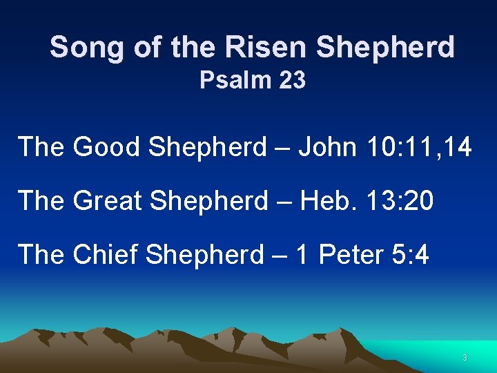 Song of the Risen Shepherd Psalm 23 The Good Shepherd – John 10: 11,