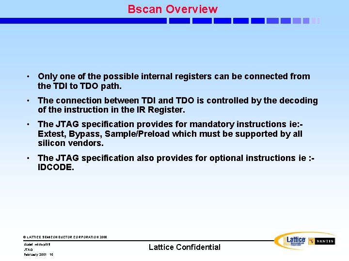 Bscan Overview • Only one of the possible internal registers can be connected from