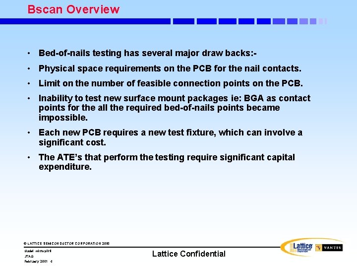 Bscan Overview • Bed-of-nails testing has several major draw backs: • Physical space requirements