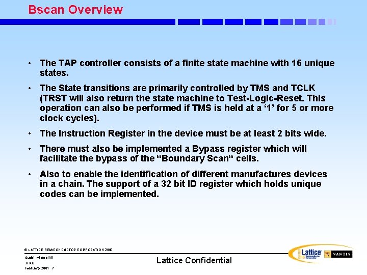 Bscan Overview • The TAP controller consists of a finite state machine with 16