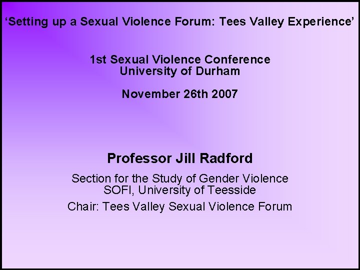 ‘Setting up a Sexual Violence Forum: Tees Valley Experience’ 1 st Sexual Violence Conference