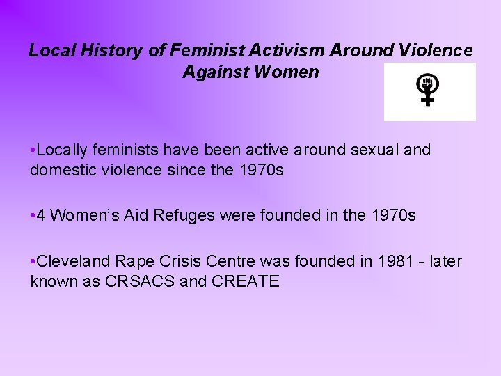 Local History of Feminist Activism Around Violence Against Women • Locally feminists have been