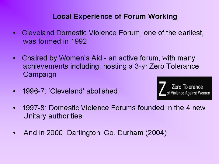 Local Experience of Forum Working • Cleveland Domestic Violence Forum, one of the earliest,