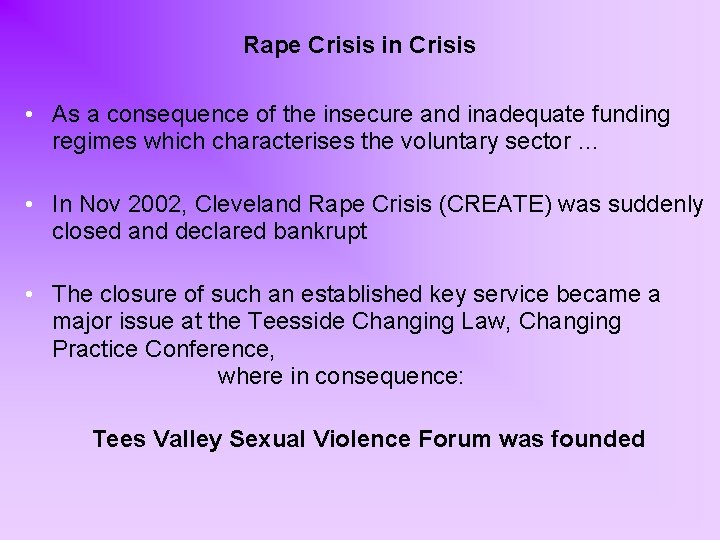 Rape Crisis in Crisis • As a consequence of the insecure and inadequate funding