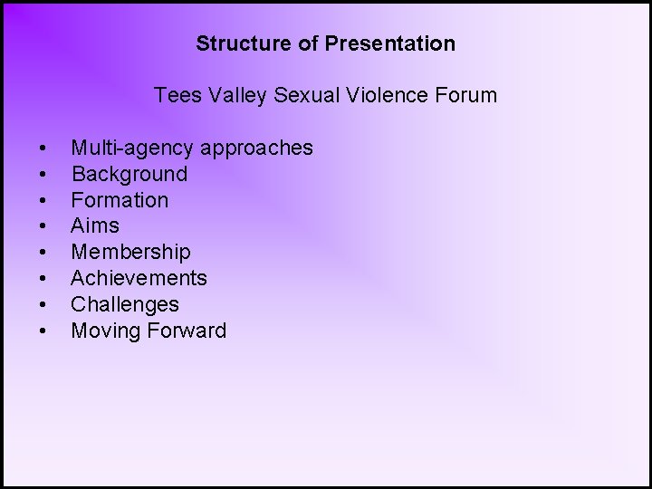 Structure of Presentation Tees Valley Sexual Violence Forum • • Multi-agency approaches Background Formation
