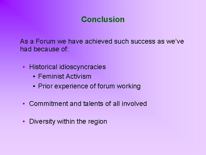 Conclusion As a Forum we have achieved such success as we’ve had because of: