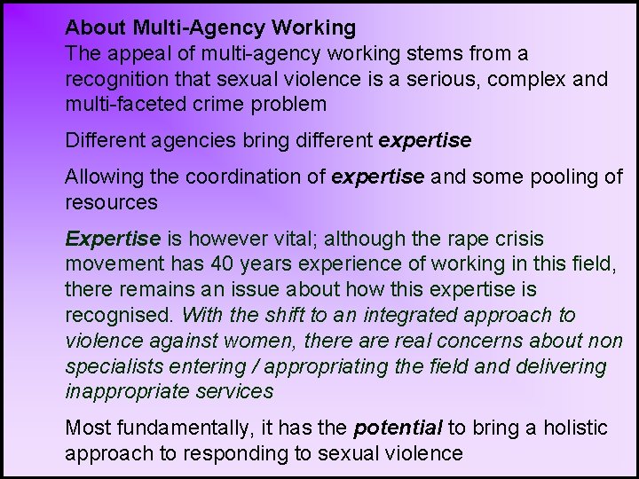 About Multi-Agency Working The appeal of multi-agency working stems from a recognition that sexual