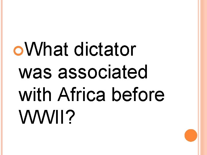  What dictator was associated with Africa before WWII? 