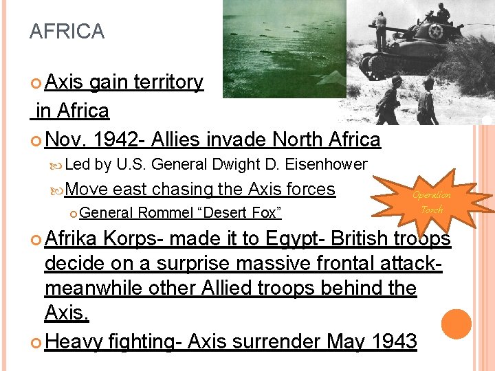 AFRICA Axis gain territory in Africa Nov. 1942 - Allies invade North Africa Led