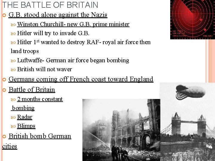 THE BATTLE OF BRITAIN G. B. stood alone against the Nazis Winston Churchill- new