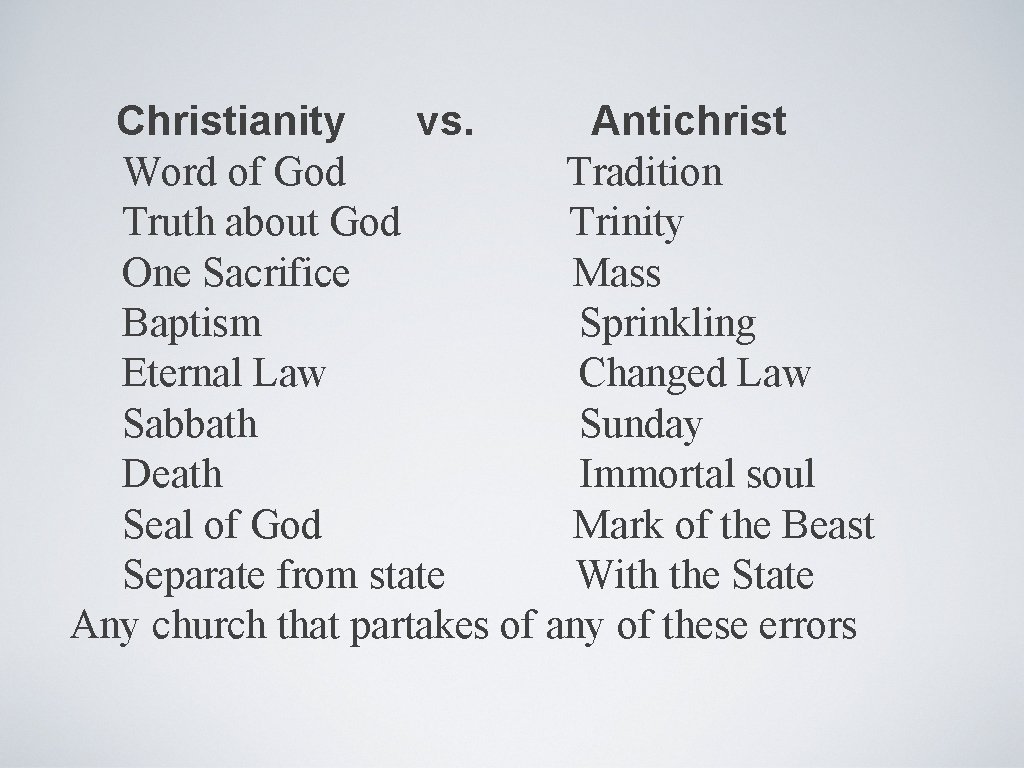 Christianity vs. Antichrist Word of God Tradition Truth about God Trinity One Sacrifice Mass