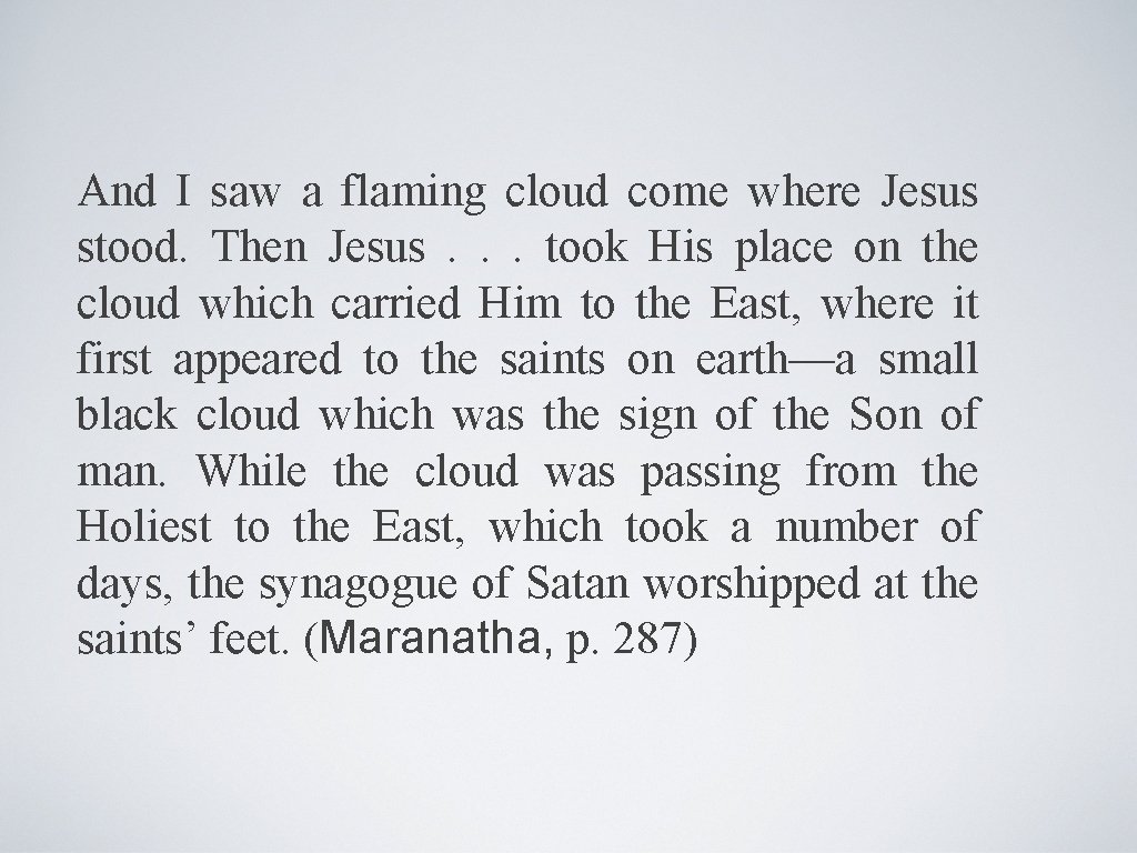 And I saw a flaming cloud come where Jesus stood. Then Jesus. . .