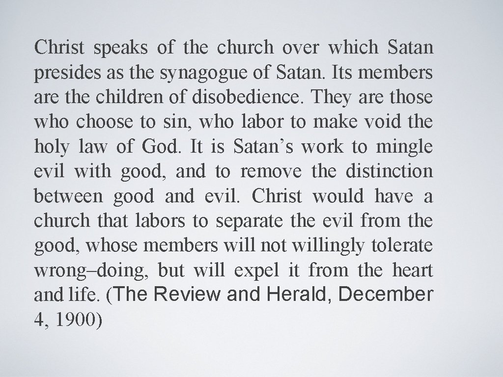 Christ speaks of the church over which Satan presides as the synagogue of Satan.