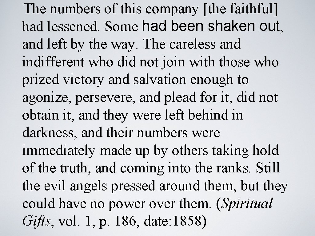 The numbers of this company [the faithful] had lessened. Some had been shaken out,