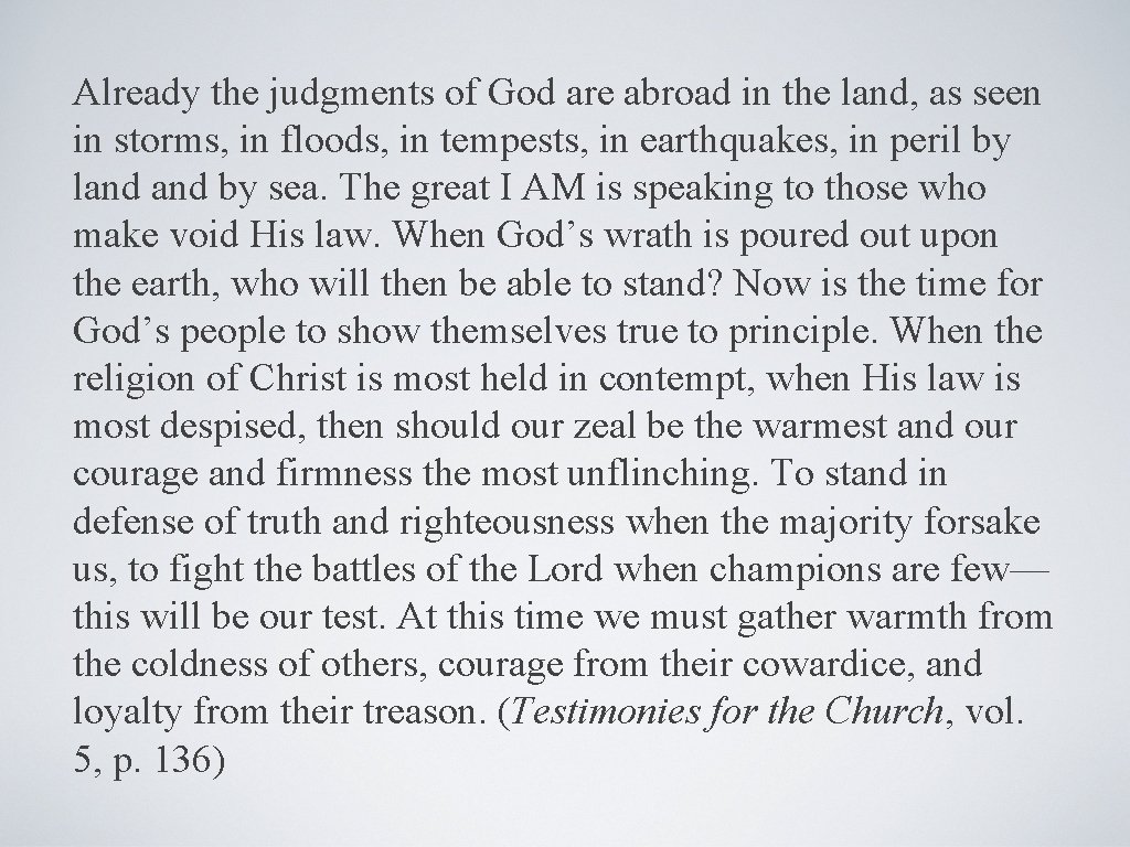 Already the judgments of God are abroad in the land, as seen in storms,