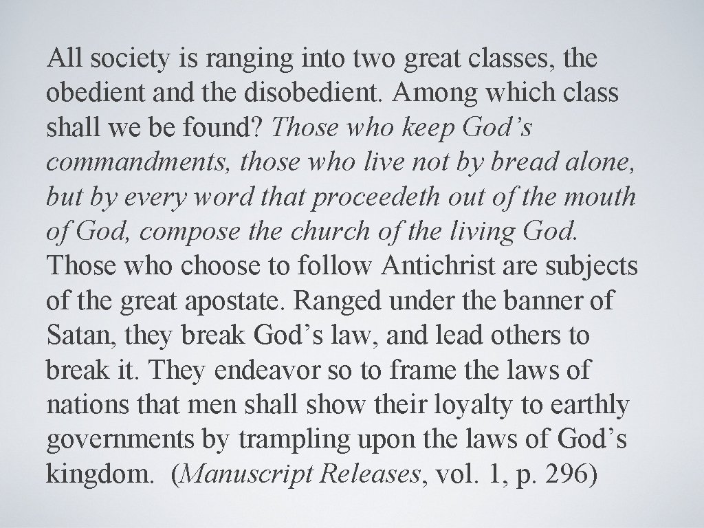 All society is ranging into two great classes, the obedient and the disobedient. Among