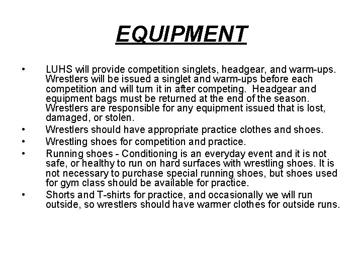 EQUIPMENT • • • LUHS will provide competition singlets, headgear, and warm-ups. Wrestlers will