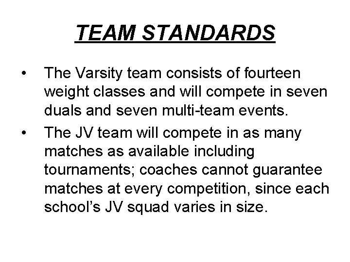 TEAM STANDARDS • • The Varsity team consists of fourteen weight classes and will