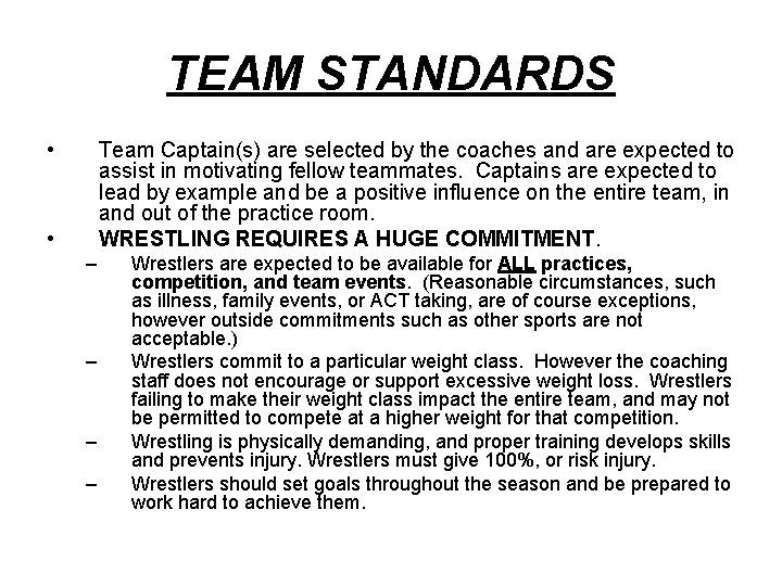 TEAM STANDARDS • Team Captain(s) are selected by the coaches and are expected to