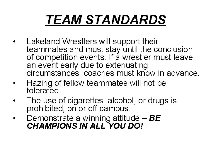 TEAM STANDARDS • • Lakeland Wrestlers will support their teammates and must stay until