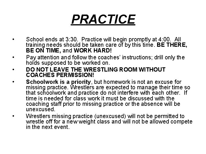 PRACTICE • • • School ends at 3: 30. Practice will begin promptly at