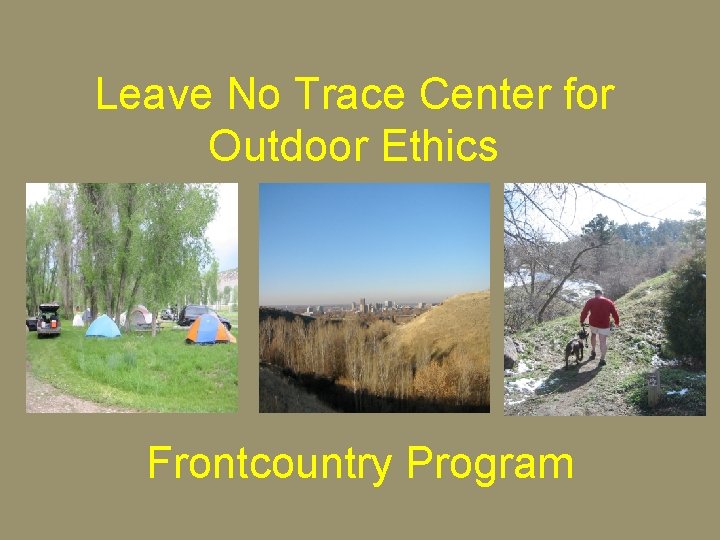 Leave No Trace Center for Outdoor Ethics Frontcountry Program 