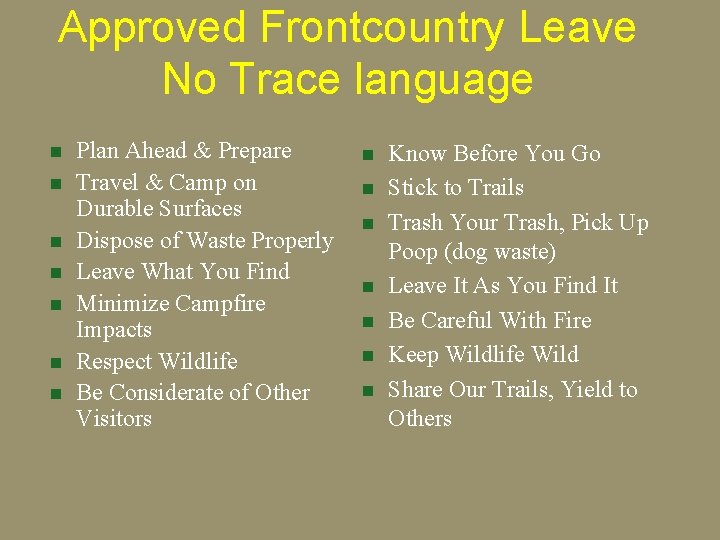 Approved Frontcountry Leave No Trace language n n n n Plan Ahead & Prepare
