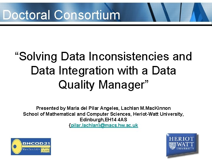 Doctoral Consortium “Solving Data Inconsistencies and Data Integration with a Data Quality Manager” Presented
