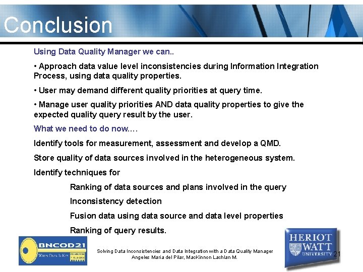 Conclusion Using Data Quality Manager we can. . • Approach data value level inconsistencies