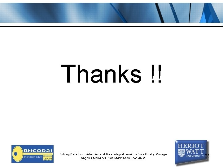 Thanks !! Solving Data Inconsistencies and Data Integration with a Data Quality Manager Angeles