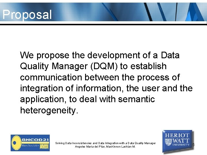 Proposal We propose the development of a Data Quality Manager (DQM) to establish communication