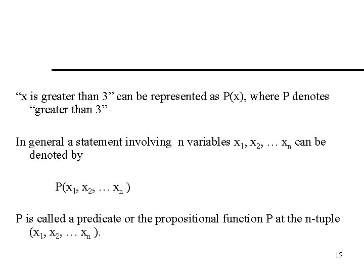 “x is greater than 3” can be represented as P(x), where P denotes “greater “x is greater than 3” can be represented as P(x), where P denotes “greater