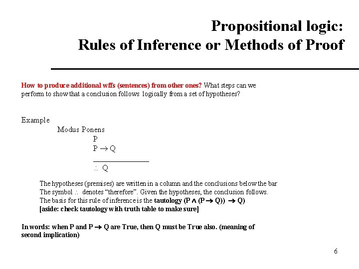 Propositional logic: Rules of Inference or Methods of Proof How to produce additional wffs Propositional logic: Rules of Inference or Methods of Proof How to produce additional wffs