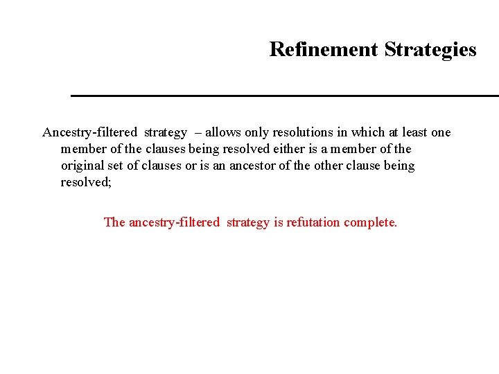 Refinement Strategies Ancestry-filtered strategy – allows only resolutions in which at least one member Refinement Strategies Ancestry-filtered strategy – allows only resolutions in which at least one member