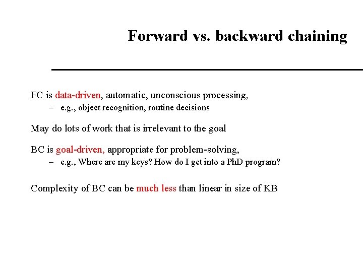 Forward vs. backward chaining FC is data-driven, automatic, unconscious processing, – e. g. , Forward vs. backward chaining FC is data-driven, automatic, unconscious processing, – e. g. ,
