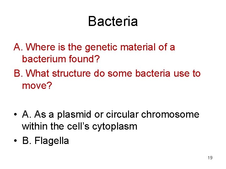 Bacteria A. Where is the genetic material of a bacterium found? B. What structure