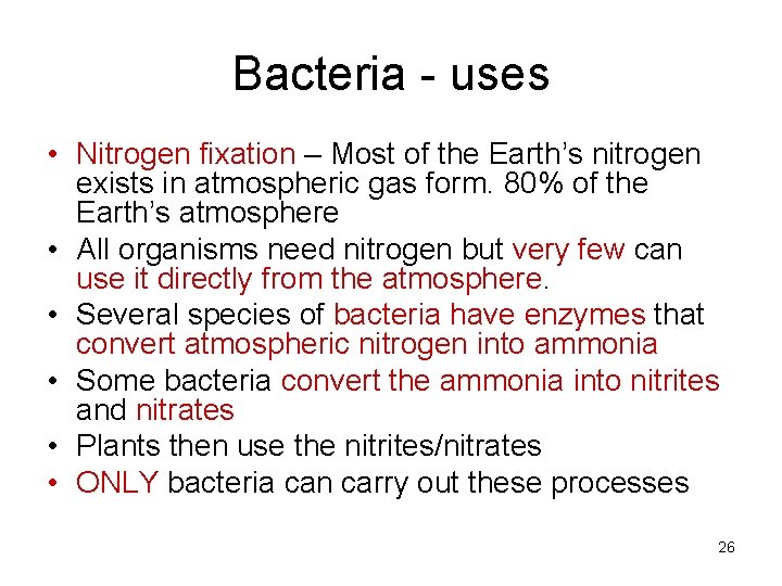 Bacteria - uses • Nitrogen fixation – Most of the Earth’s nitrogen exists in
