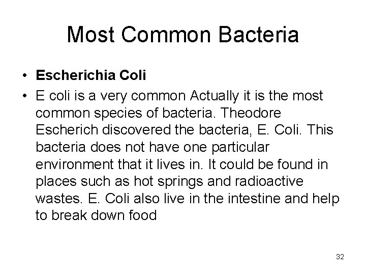 Most Common Bacteria • Escherichia Coli • E coli is a very common Actually