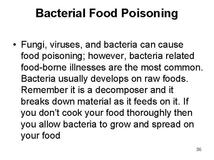 Bacterial Food Poisoning • Fungi, viruses, and bacteria can cause food poisoning; however, bacteria