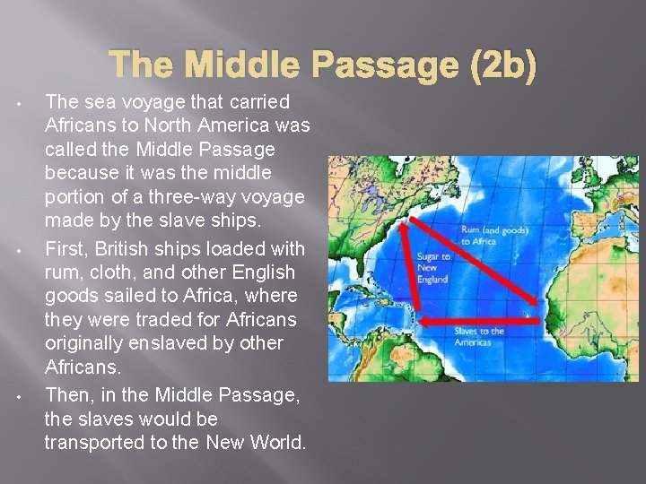 The Middle Passage (2 b) • • • The sea voyage that carried Africans