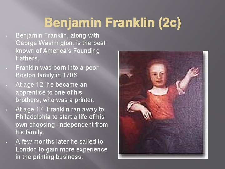 Benjamin Franklin (2 c) • • • Benjamin Franklin, along with George Washington, is