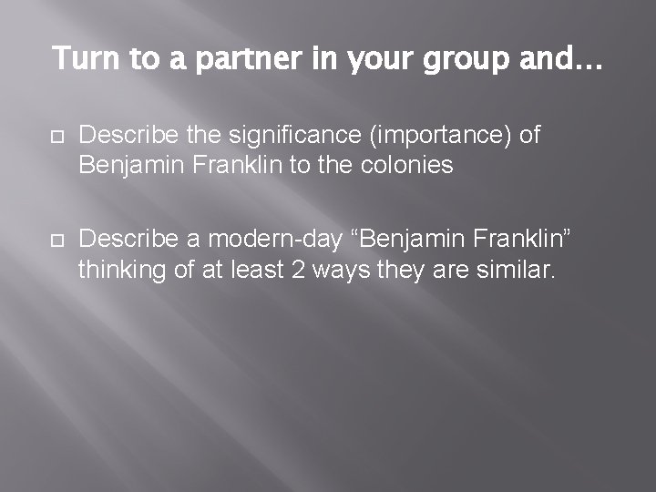 Turn to a partner in your group and… Describe the significance (importance) of Benjamin